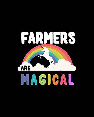 Farmer Wall Art featuring the digital art Farmers Are Magical by Flippin Sweet Gear
