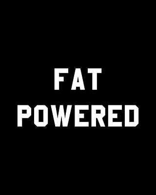 Power Digital Art - Fat Powered by Flippin Sweet Gear