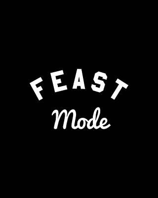 Mode Wall Art featuring the digital art Feast Mode by Flippin Sweet Gear