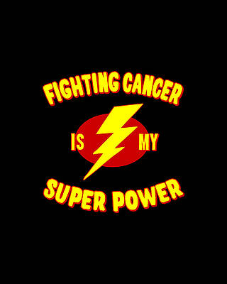 Fighting Wall Art featuring the digital art Fighting Cancer Is My Super Power by Flippin Sweet Gear