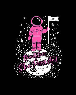 On Wall Art featuring the digital art First Female Astronaut On Moon Nevertheless She Persisted by Flippin Sweet Gear