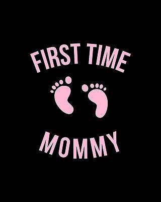 Mother Day Wall Art featuring the digital art First Time Mommy by Flippin Sweet Gear
