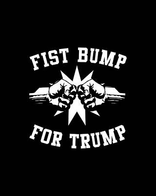 Donald Trump Wall Art featuring the digital art Fist Bump For Trump 2020 by Flippin Sweet Gear