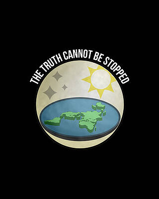 Humor Wall Art featuring the digital art Flat Earth The Truth Cannot Be Stopped by Flippin Sweet Gear