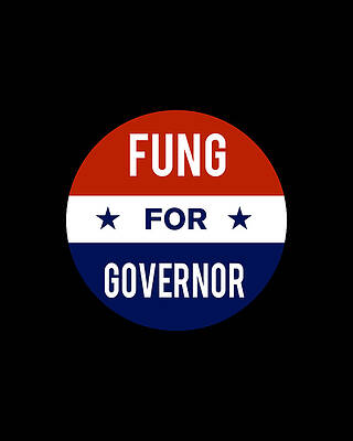 2018 Wall Art featuring the digital art Fung For Governor by Flippin Sweet Gear