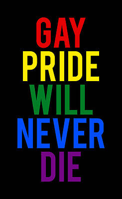 Gay Wall Art featuring the digital art Gay Pride Will Never Die by Flippin Sweet Gear