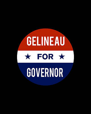 2018 Wall Art featuring the digital art Gelineau For Governor by Flippin Sweet Gear