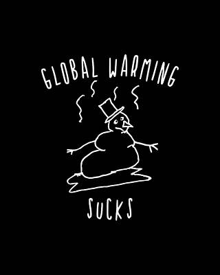 Earth Wall Art featuring the digital art Global Warming Sucks by Flippin Sweet Gear