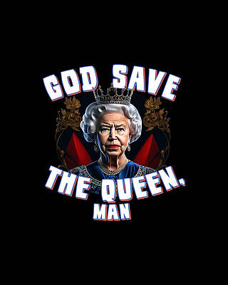 Queen Wall Art featuring the digital art God Save The Queen Man by Flippin Sweet Gear