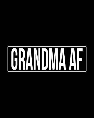 Grandmother Wall Art featuring the digital art Grandma Af by Flippin Sweet Gear