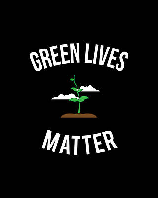Green Wall Art featuring the digital art Green Lives Matter by Flippin Sweet Gear