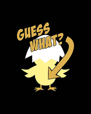 Chicken Digital Art - Guess What Chicken Butt Funny by Flippin Sweet Gear