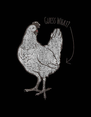 Cool Wall Art featuring the digital art Guess What Chicken Butt Joke by Flippin Sweet Gear
