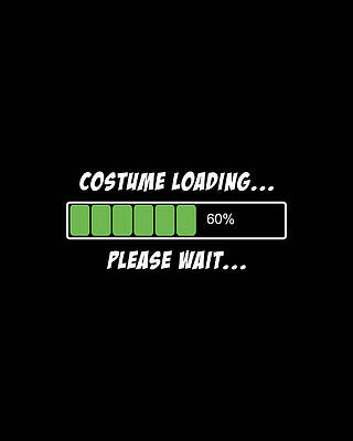 Costume Digital Art - Halloween Costume Loading Please Wait by Flippin Sweet Gear