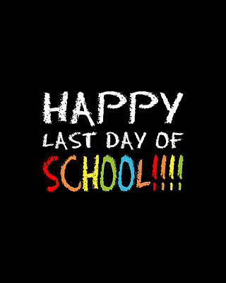 School Wall Art featuring the digital art Happy Last Day Of School by Flippin Sweet Gear