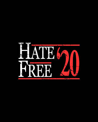 Free Wall Art featuring the digital art Hate Free 2020 by Flippin Sweet Gear