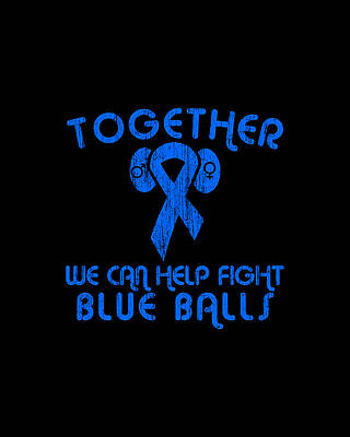 Blue Wall Art featuring the digital art Help Fight Blue Balls by Flippin Sweet Gear