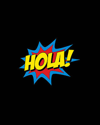 Spanish Wall Art featuring the digital art Hola Spanish Superhero by Flippin Sweet Gear