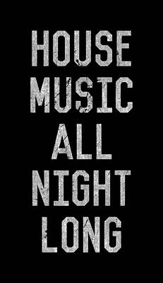 House Music All Night Long Print