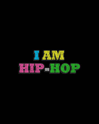 Hip Wall Art featuring the digital art I Am Hip-hop by Flippin Sweet Gear