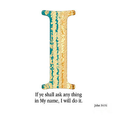Mixed Media - I- Christian Alphabet. John 14 14 KJV by Mark Lawrence