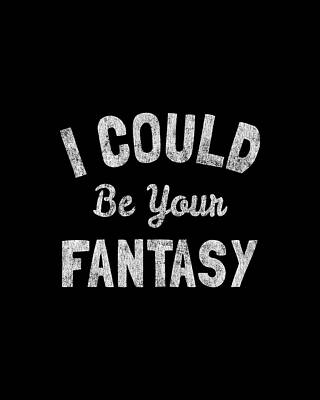 I Wall Art featuring the digital art I Could Be Your Fantasy by Flippin Sweet Gear