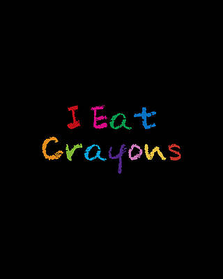 I Wall Art featuring the digital art I Eat Crayons by Flippin Sweet Gear