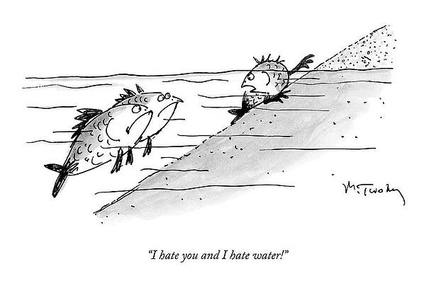 Teen Wall Art featuring the drawing I Hate Water by Mike Twohy