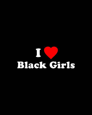 Cool Wall Art featuring the digital art I Love Black Girls by Flippin Sweet Gear