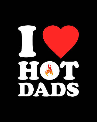 I Wall Art featuring the digital art I Love Hot Dads by Flippin Sweet Gear