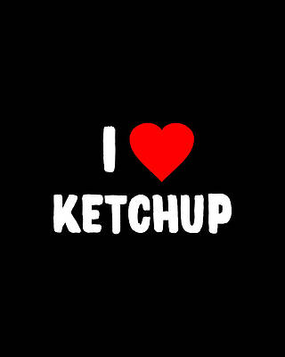 Cool Wall Art featuring the digital art I Love Ketchup by Flippin Sweet Gear