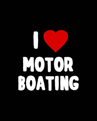 I Wall Art featuring the digital art I Love Motor Boating by Flippin Sweet Gear