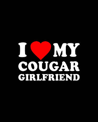 I Wall Art featuring the digital art I Love My Cougar Girlfriend by Flippin Sweet Gear