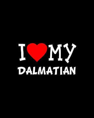 I Wall Art featuring the digital art I Love My Dalmatian Dog Breed by Flippin Sweet Gear