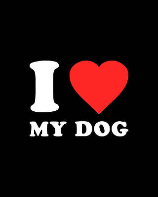 I Wall Art featuring the digital art I Love My Dog by Flippin Sweet Gear