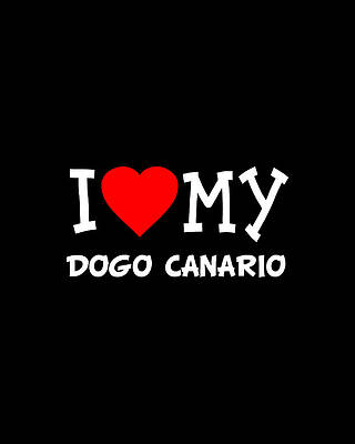 Lover Wall Art featuring the digital art I Love My Dogo Canario Dog Breed by Flippin Sweet Gear