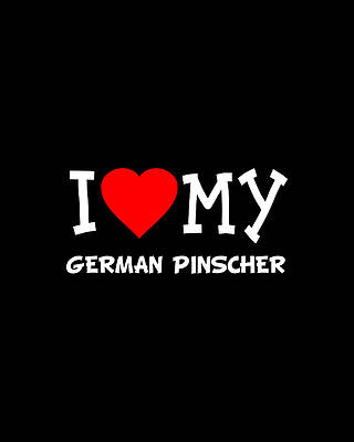 Love Wall Art featuring the digital art I Love My German Pinscher Dog Breed by Flippin Sweet Gear