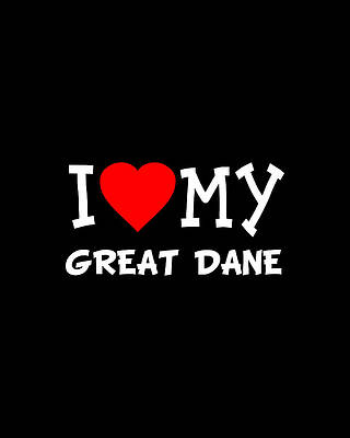 Love Wall Art featuring the digital art I Love My Great Dane Dog Breed by Flippin Sweet Gear