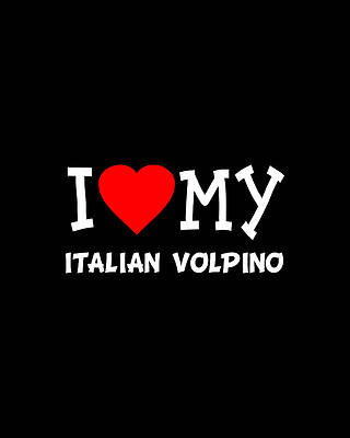 I Wall Art featuring the digital art I Love My Italian Volpino Dog Breed by Flippin Sweet Gear