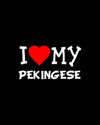 I Wall Art featuring the digital art I Love My Pekingese Dog Breed by Flippin Sweet Gear