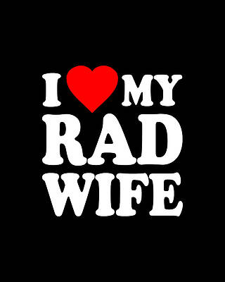 I Wall Art featuring the digital art I Love My Rad Wife by Flippin Sweet Gear