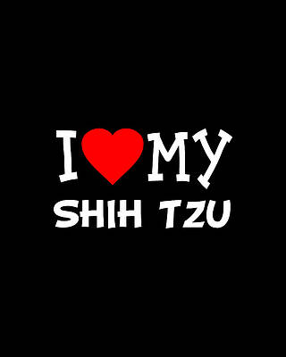 I Wall Art featuring the digital art I Love My Shih Tzu Dog Breed by Flippin Sweet Gear