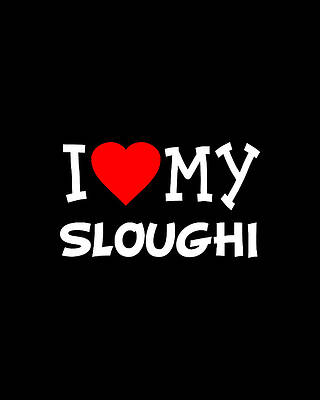 I Wall Art featuring the digital art I Love My Sloughi Dog Breed by Flippin Sweet Gear