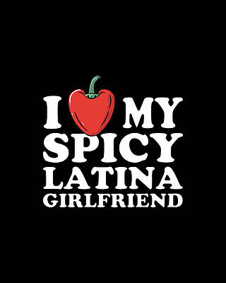 I Wall Art featuring the digital art I Love My Spicy Latina Girlfriend by Flippin Sweet Gear
