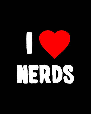 I Digital Art - I Love Nerds by Flippin Sweet Gear