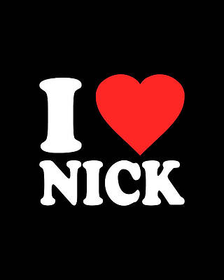 I Digital Art - I Love Nick by Flippin Sweet Gear