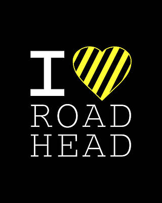I Digital Art - I Love Road Head Gag Funny Sarcastic by Flippin Sweet Gear