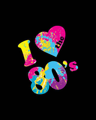 Party Wall Art featuring the digital art I Love The 80s by Flippin Sweet Gear