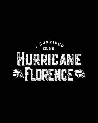 2018 Wall Art featuring the digital art I Survived Hurricane Florence 2018 by Flippin Sweet Gear