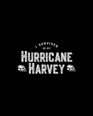 I Digital Art - I Survived Hurricane Harvey by Flippin Sweet Gear